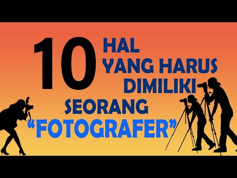 10 Hal Yang Harus Dimiliki Seorang Fotografer