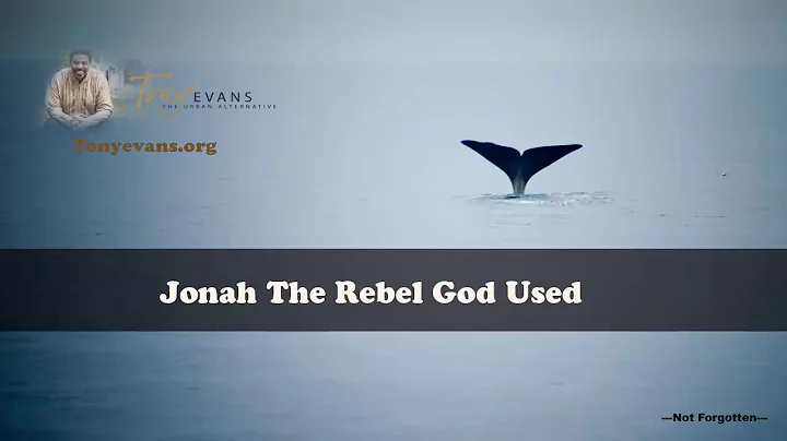 Dr  Tony Evans   Jonah The Rebel God Used