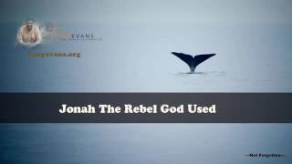 Dr  Tony Evans   Jonah The Rebel God Used