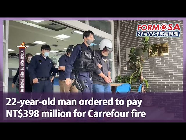 22-year-old man ordered to pay NT$398 million for Carrefour fire｜Taiwan News
