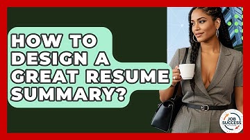 How To Design A Great Resume Summary? - Job Success Network