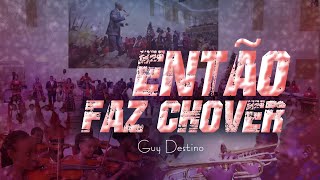 Guy Destino - ENTÃO FAZ CHOVER chords