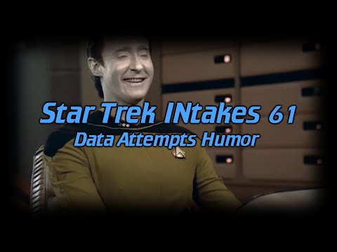 Star Trek INtakes: Data Attempts Humor