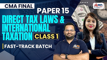 CMA Final Direct Tax Laws & International Taxation | Fast-Track Batch Class 1 | MEPL CLASSES