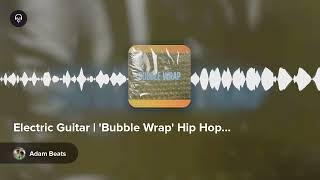 Electric Guitar | 'Bubble Wrap' Hip Hop by Adam Beats