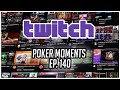 Twitch Poker Moments ep. 140