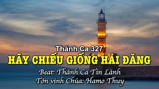 Video thumbnail of "327 Hãy Chiếu Giống Hải Đăng - Hamo Thuy"