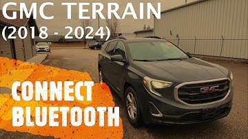 GMC Terrain - CONNECT / PAIR BLUETOOTH TO SMART PHONE (2018 - 2024)