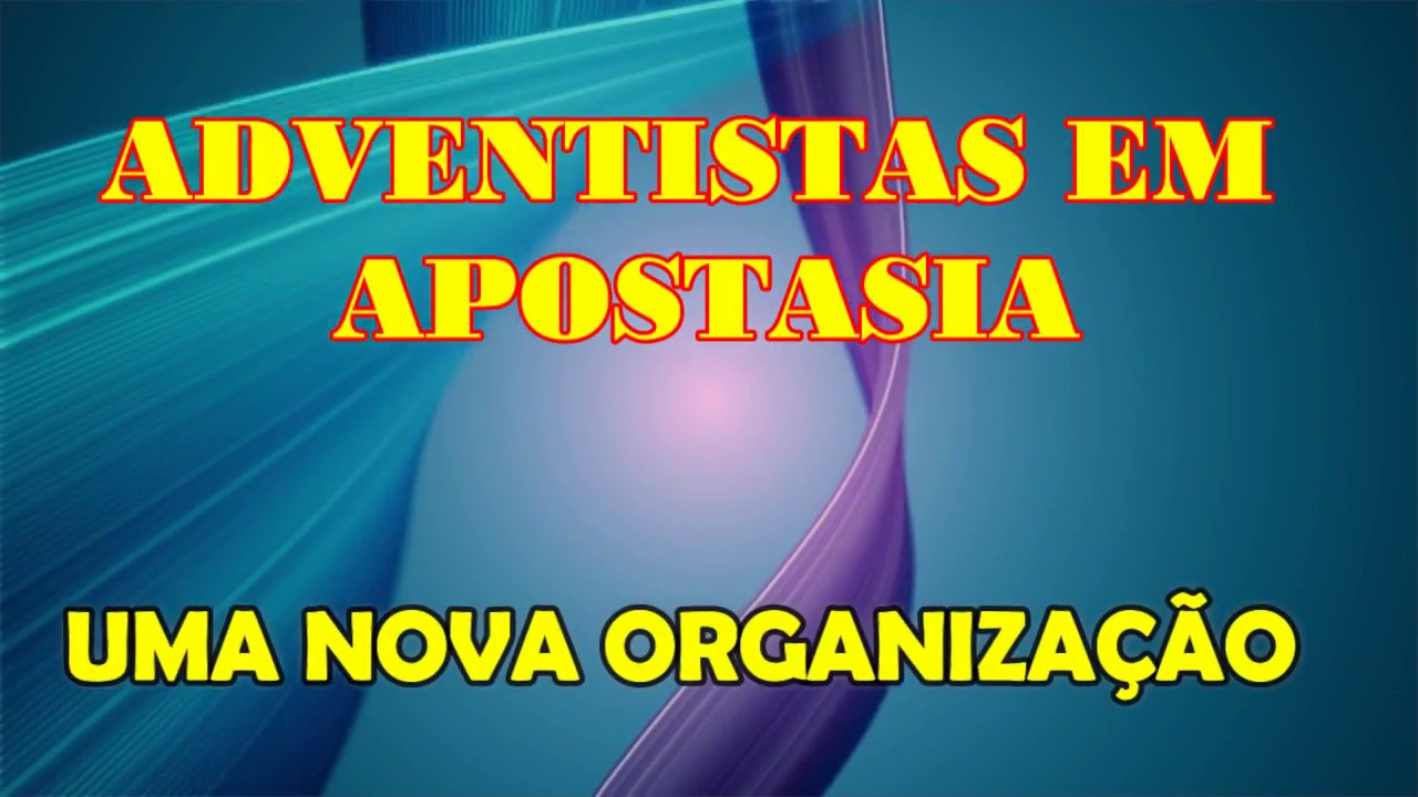 A IGREJA ADVENTISTA ENTROU NUMA NOVA ORGANIZAÇÃO YouTube A IGREJA ADVENTISTA ENTROU NUMA NOVA ORGANIZAÇÃO YouTube