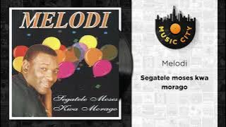 Melodi - Segatele Moses Kwa Morago | Official Audio