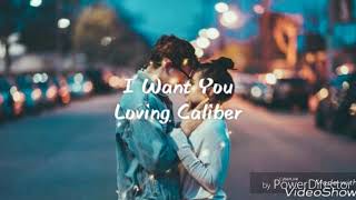 I Want You - Loving Caliber [ Lyrics / lyric video ] chords