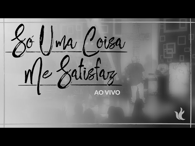 Ministério Zoe - Só Uma Coisa Me Satisfaz (Vídeo Lançamento) class=