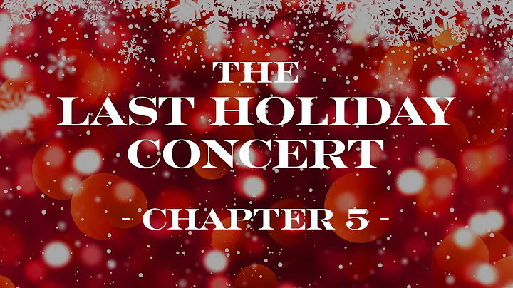 The Last Holiday Concert - Chapter 5 - DayDayNews