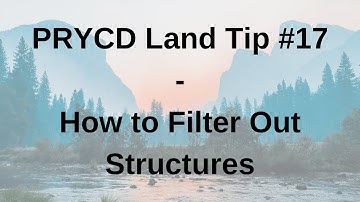PRYCD Land Tip #17 - How to Filter Out Structures