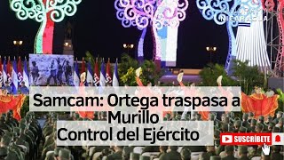 Daniel Ortega traspasa a Murillo poder y control del Ejército en Nicaragua