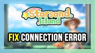 How to FIX Starsand Island Connection Error / Server Error!
