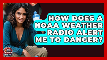 How Does A NOAA Weather Radio Alert Me To Danger? - Your Emergency Planner