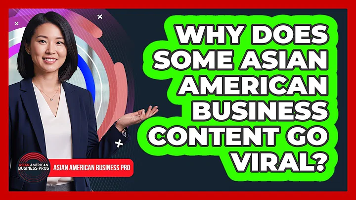 Why Does Some Asian American Business Content Go Viral? - Asian American Business Pros