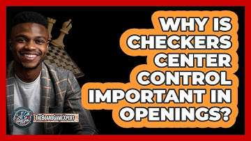 Why Is Checkers Center Control Important In Openings? - The Board Game Xpert