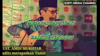 Download lagu UST. AMIN MUKHTAR ~ HADITS MERAPATKAN TUMIT DO'IF