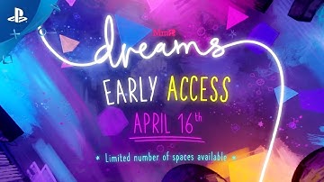Dreams- Early Access starts April 16! | PS4