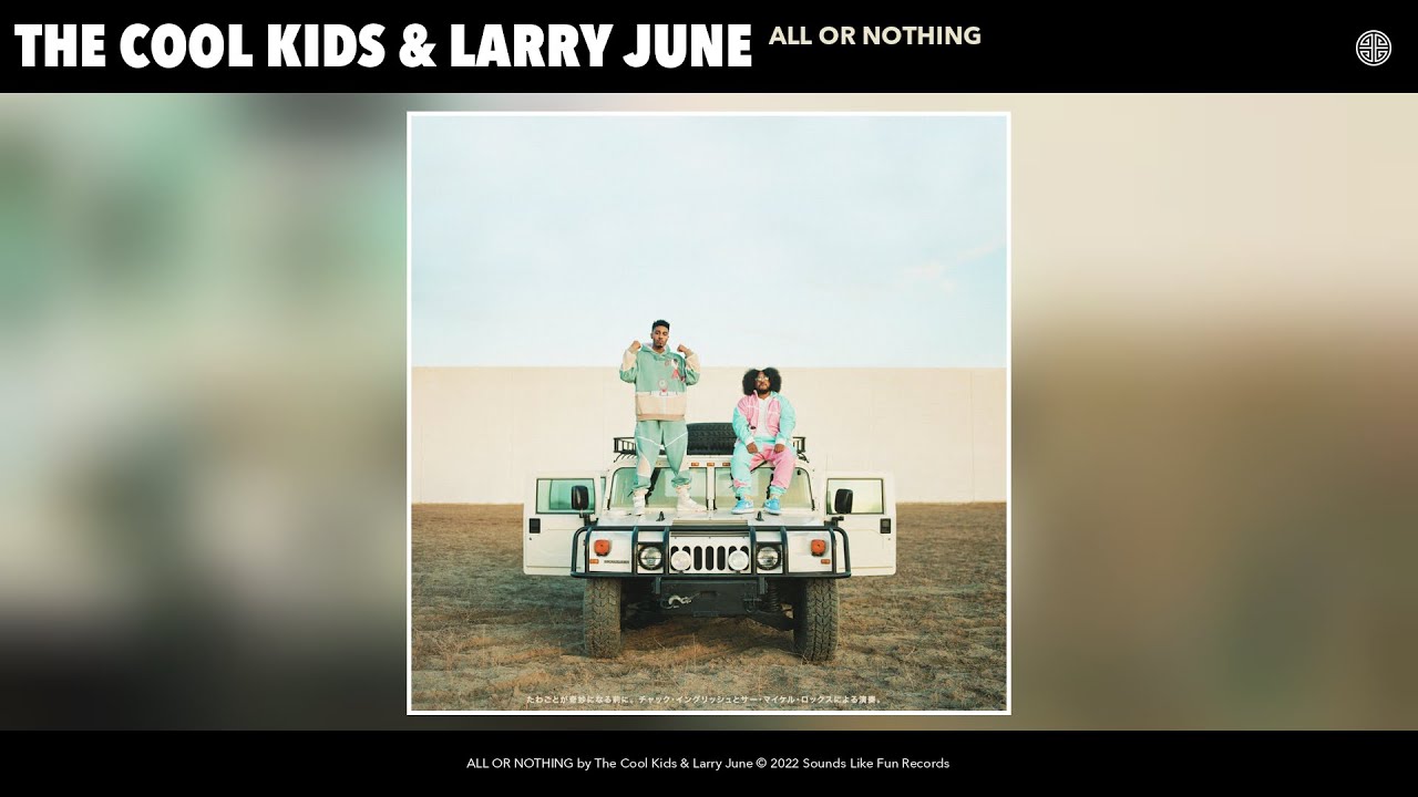 The Cool Kids & Larry June - ALL OR NOTHING (Official Audio) - YouTube