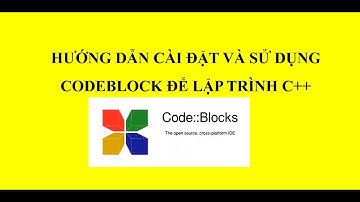 Hướng dẫn cài đặt và sử dụng CodeBlocks để lập trình C/C++
