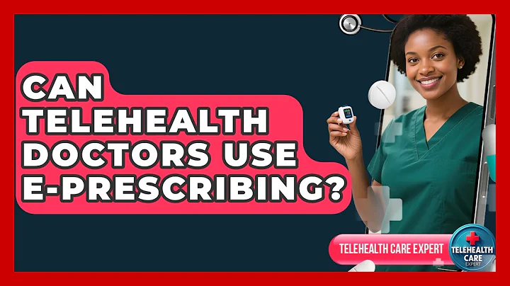 Can Telehealth Doctors Use E-prescribing? - Telehealth Care Expert