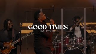Faith City Music: Good Times