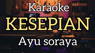 Download Lagu KARAOKE - KESEPIAN - AYU SORAYA - DANGDUT MP3 Download Lagu KARAOKE - KESEPIAN - AYU SORAYA - DANGDUT MP3