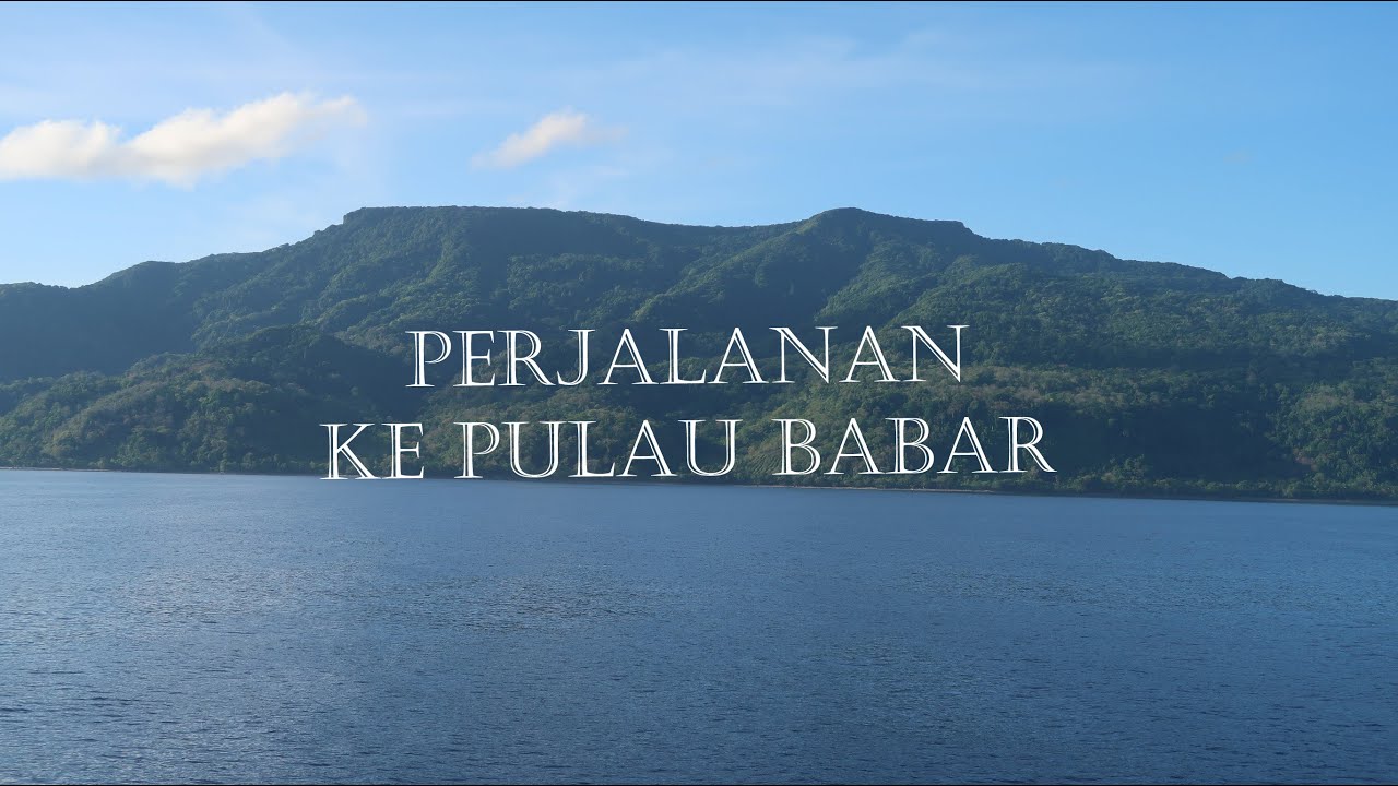 PERJALANAN KE PULAU PULAU BABAR (TEPA) MALUKU BARAT DAYA
