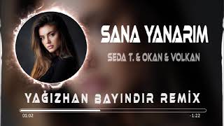 Seda Tripkolic & Okan & Volkan - Sana Yanarım ( Yağızhan Bayındır Remix )