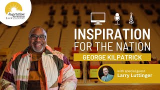 Jazz and Public Health Outreach with Larry Luttinger on George Kilpatrick Inspiration for the Nation