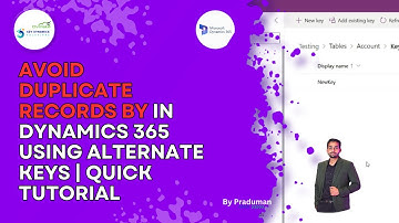 Avoid Duplicate Records in Dynamics 365 Using Alternate Keys | Quick Tutorial
