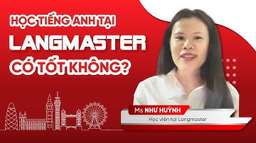 Review trung tâm tiếng Anh Langmaster có tốt không? | Học viên: Nguyễn Như Huỳnh