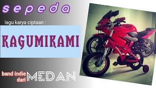 Download Lagu KAGUMIKAMI - Sepeda (Band Indie Medan) MP3 Download Lagu KAGUMIKAMI - Sepeda (Band Indie Medan) MP3