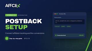 Affclix Tutorial #13 — Postback Integration: Connect Affiliate Tracking &amp; Fire Conversions