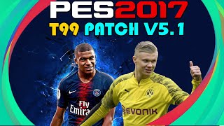 PES 2017 - T99 Patch V5.1 AIO (Based From PES 2021 Latest Update) | Preview & Install