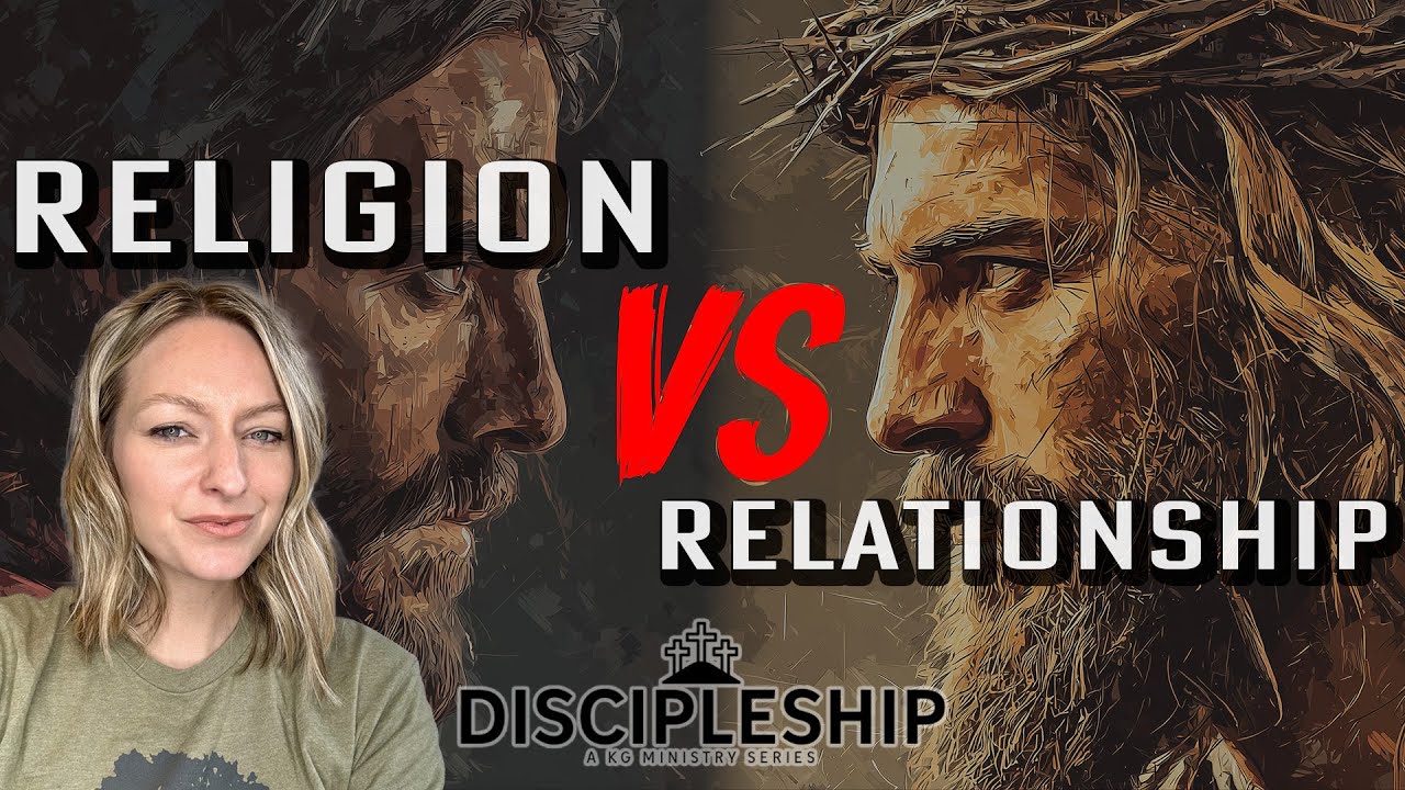 Religion vs Relationship | Discipleship Series