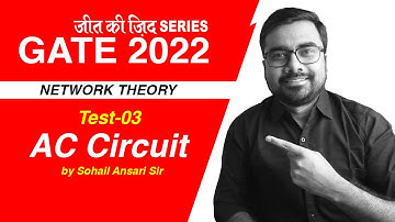 #03 जीत की ज़िद Network Theory AC Circuit for GATE 2022 Test 03 by Sohail Ansari Sir