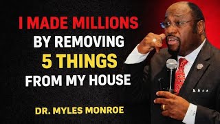 I Made Millions by Removing 5 Things From My House | Myles Munroe Motivational Speech