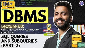 Lec-60: SQL Queries and Subqueries (part-2) | 2nd Highest Salary | Nested Queries | DBMS