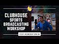 John Gooden&#39;s Sports Broadcasting Workshop - Clubhouse Live