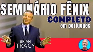 Seminário Fênix Completo - em português (Brian Tracy)