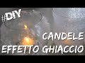 Natale Fai da Te - Candele Effetto Ghiaccio / diy candles ice affects