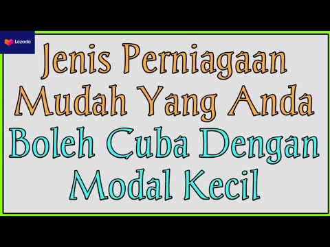 Jenis Perniagaan Mudah Yang Anda Boleh Cuba Dengan Modal Kecil