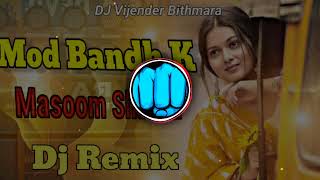 Download Lagu Mod Bandh K Masoom Sharma Dj Remix | Haryanavi Song Hard Bass 💪 Song DJ Vijender Bithmara 2025 MP3