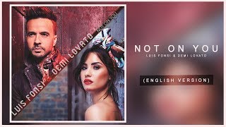 Luis Fonsi & Demi Lovato - Not On You (Échame La Culpa) [English Version] | Official.