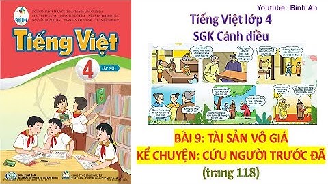 KỂ CHUYỆN: CỨU NGƯỜI TRƯỚC ĐÃ | TV4 | SGK CÁNH DIỀU| BÀI 9 TÀI SẢN VÔ GIÁ |  #cứungườitrướcđã #lop4