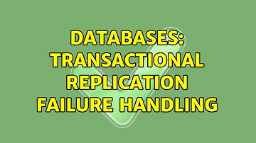 Databases: Transactional replication failure handling (2 Solutions!!)